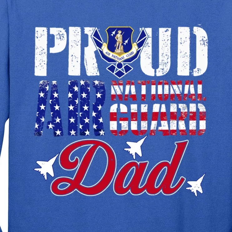 Proud Air National Guard Dad Meaningful Gift Air Force Fathers Day Gift Tall Long Sleeve T-Shirt