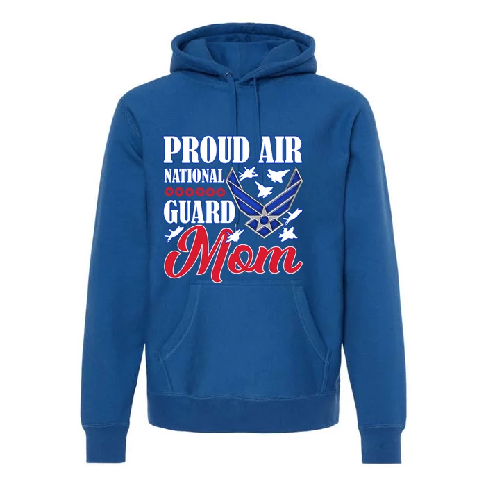 Proud Air National Guard Mom Gift Air Force Mothers Day Funny Gift Premium Hoodie