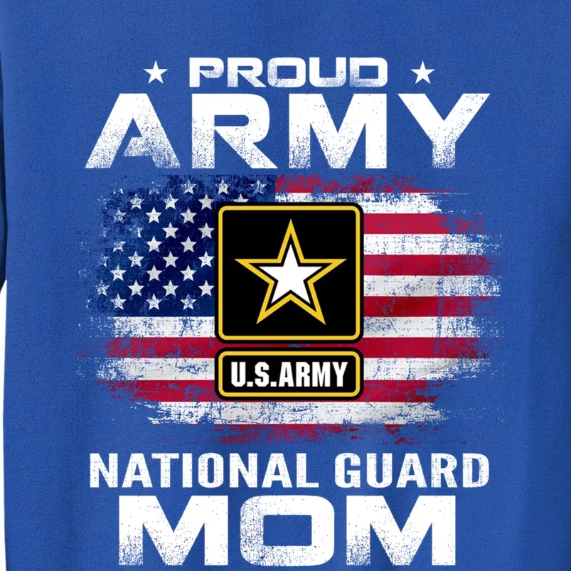 Proud Army National Guard Mom With American Flag Gift Cool Gift Tall Sweatshirt