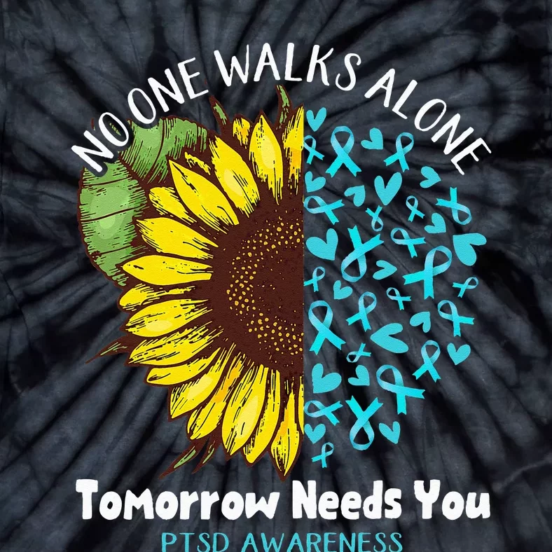 PTSD Awareness NO ONE WALKS ALONE TOMORROW NEEDS YOU Tie-Dye T-Shirt