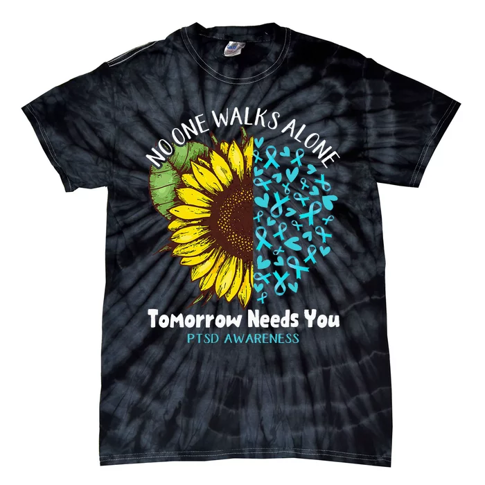 PTSD Awareness NO ONE WALKS ALONE TOMORROW NEEDS YOU Tie-Dye T-Shirt