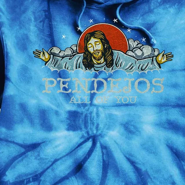 Pendejos All Of You Jesus Christian Religion Tie Dye Hoodie