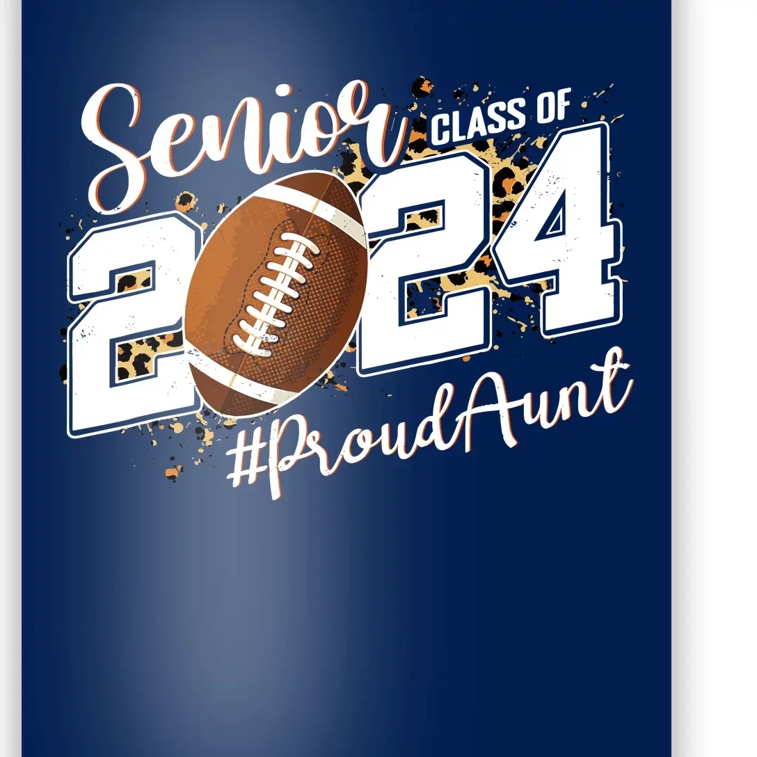 Proud Aunt Of A 2024 Senior Football Graduate Class Of 2024 Poster