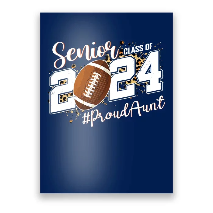 Proud Aunt Of A 2024 Senior Football Graduate Class Of 2024 Poster