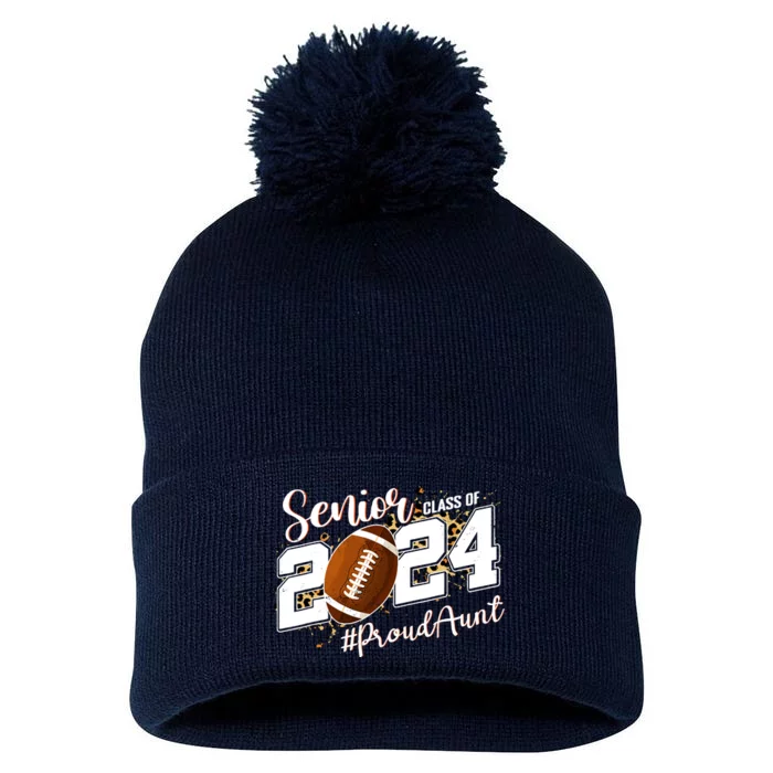 Proud Aunt Of A 2024 Senior Football Graduate Class Of 2024 Pom Pom 12in Knit Beanie