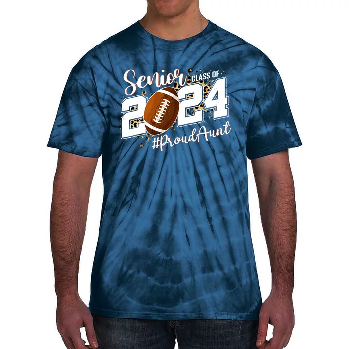 Proud Aunt Of A 2024 Senior Football Graduate Class Of 2024 Tie-Dye T-Shirt