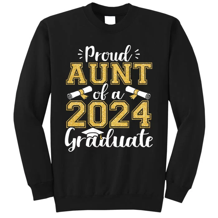 Proud Aunt Of A Class Of 2024 Graduate Funny Senior Aunt Tall Sweatshirt