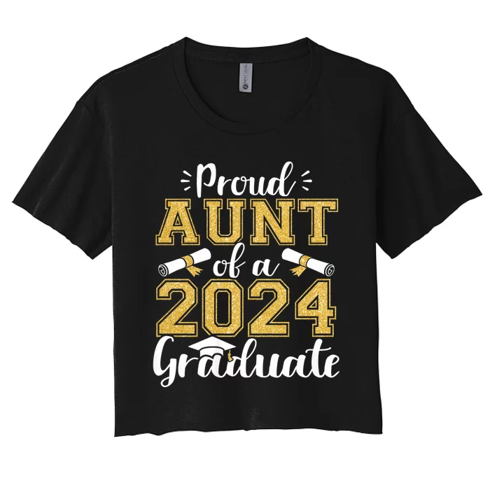 Proud Aunt Of A Class Of 2024 Graduate Funny Senior Aunt Women's Crop Top Tee