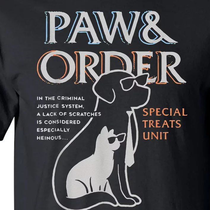 Paw And Order Special Training Dog And Cat Feline Unit Pets Tall T-Shirt