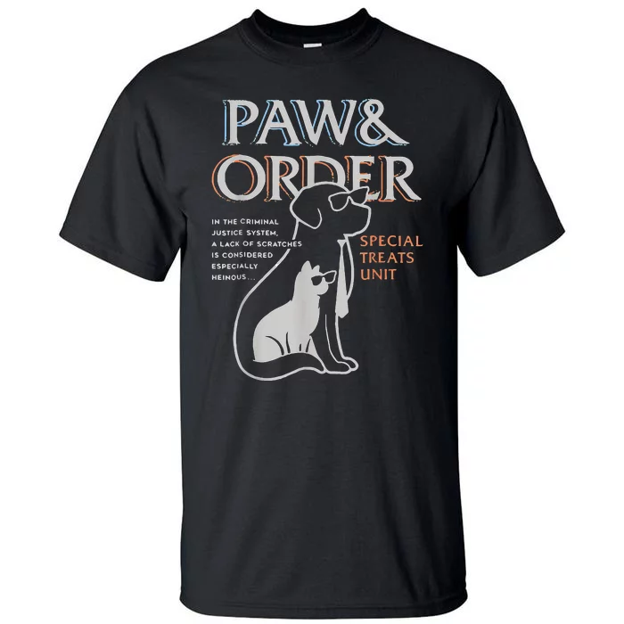 Paw And Order Special Training Dog And Cat Feline Unit Pets Tall T-Shirt