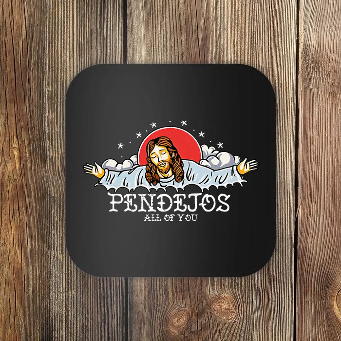 Pendejos All Of You Jesus Sarcastic Humor Coaster