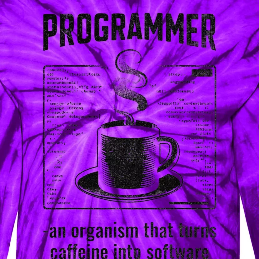 Programmer An Organism That Turns Caffeine Into Software Tie-Dye Long Sleeve Shirt