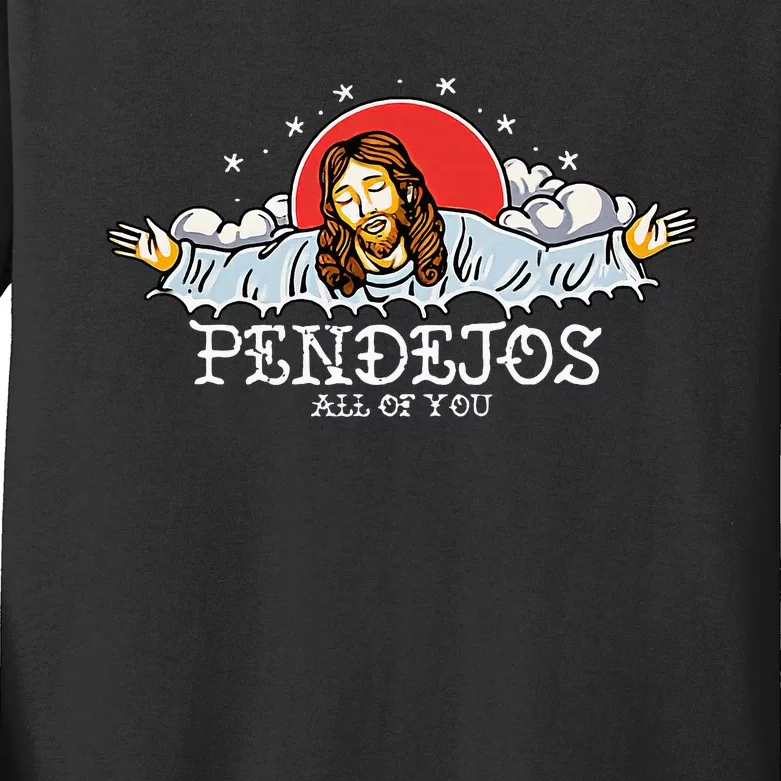 Pendejos All Of You Jesus Sarcastic Humor Kids Long Sleeve Shirt