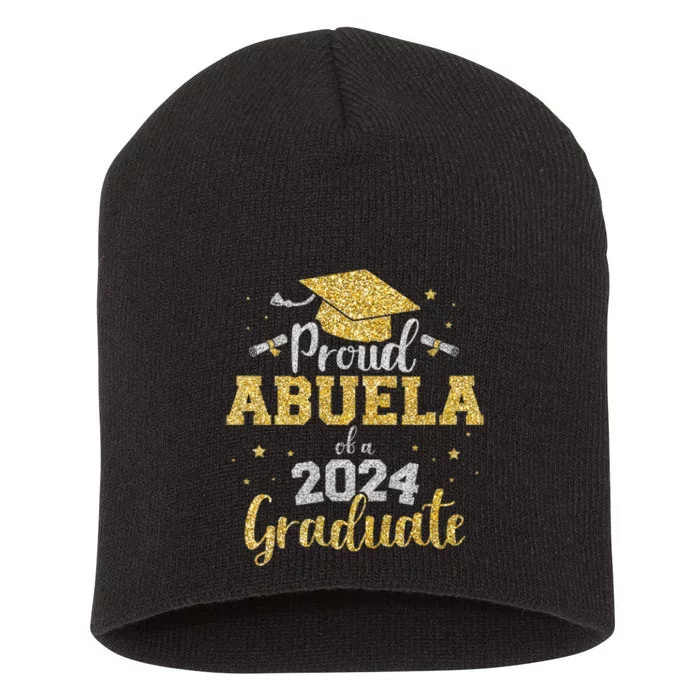 Proud Abuela Of A 2024 Graduate Class Of 2024 Graduate Senior Graduation Short Acrylic Beanie