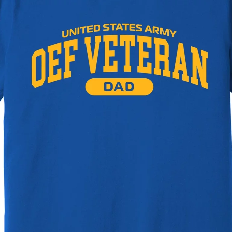 Proud Army Oef Veteran Dad Cute Gift Premium T-Shirt