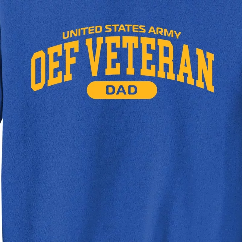 Proud Army Oef Veteran Dad Cute Gift Tall Sweatshirt