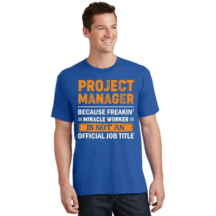 Project Ager Office Worker Project Leader Meaningful Gift T-Shirt