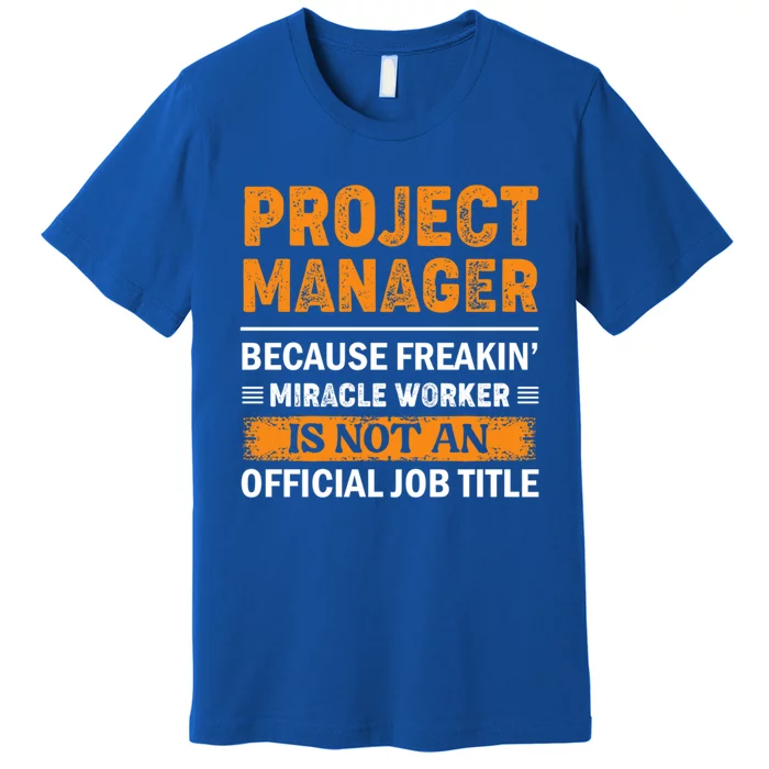 Project Ager Office Worker Project Leader Meaningful Gift Premium T-Shirt