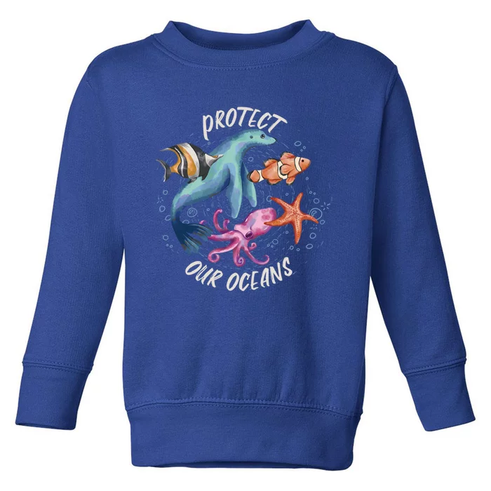 Protect All Our Oceans Natural Nature Environt Gift Toddler Sweatshirt