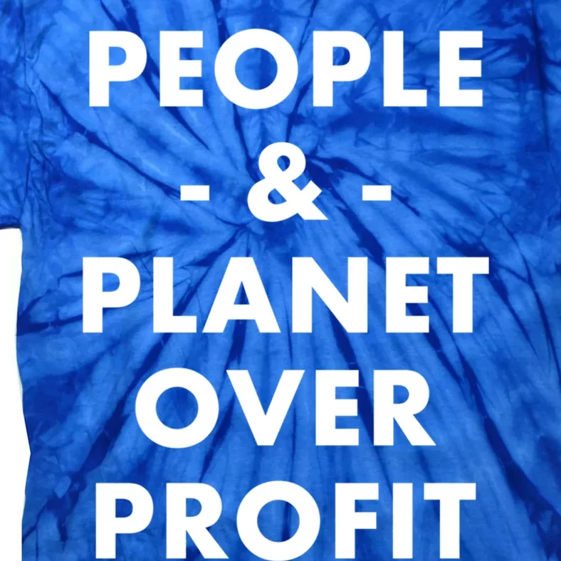 People And Planet Over Profit Cool Gift Tie-Dye T-Shirt