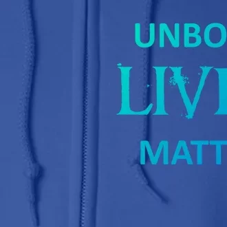 ProLife AntiAbortion Political Unborn Lives Matter Gift Full Zip Hoodie