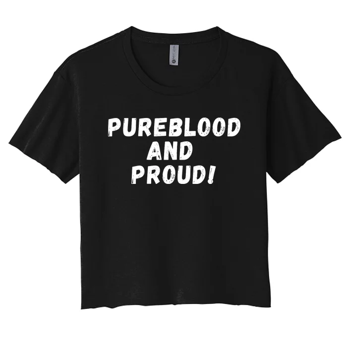 Pureblood And Proud, Funny AntiVaccinated, Unvaccinated Women's Crop Top Tee