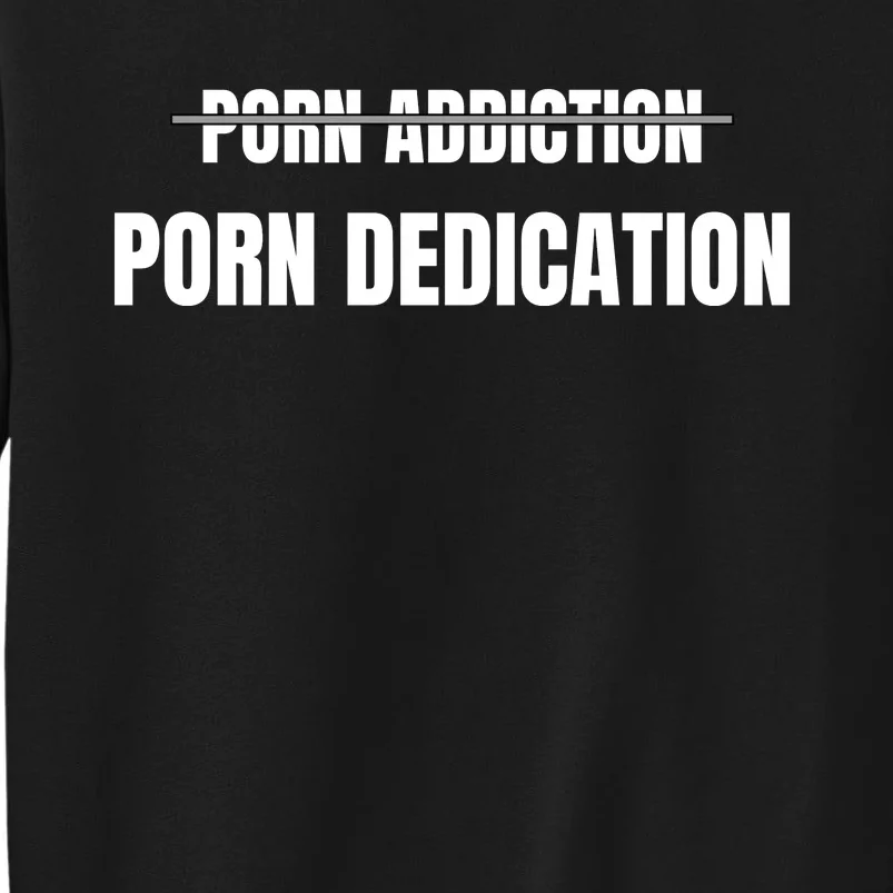 Porn Addiction Porn Dedication Sweatshirt