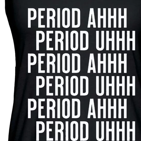 Period Ahh Period Uhh Funny Viral Ladies Essential Flowy Tank