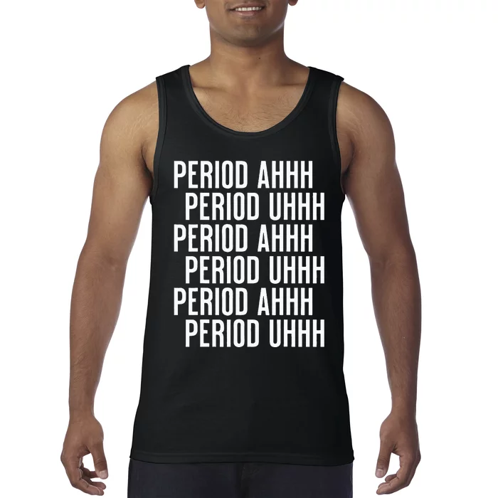 Period Ahh Period Uhh Funny Viral Tank Top