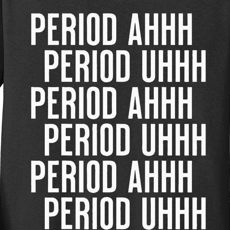 Period Ahh Period Uhh Funny Viral Kids Long Sleeve Shirt