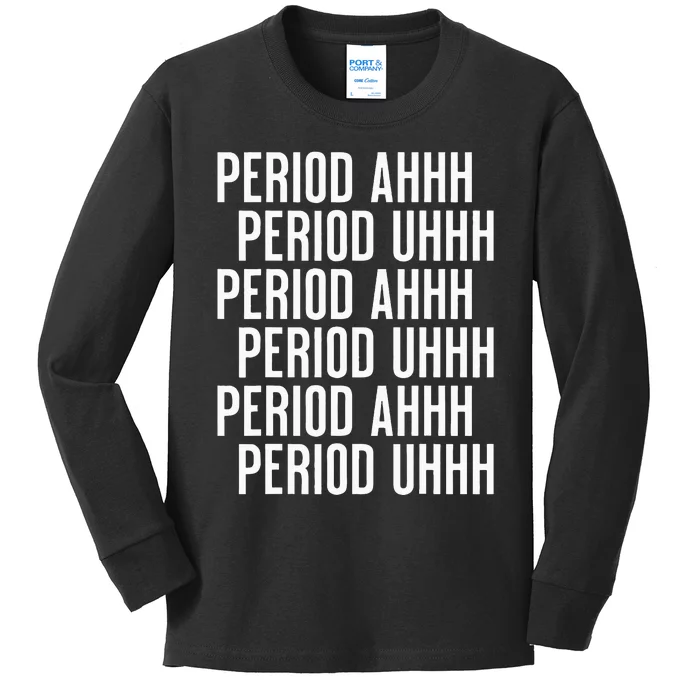 Period Ahh Period Uhh Funny Viral Kids Long Sleeve Shirt