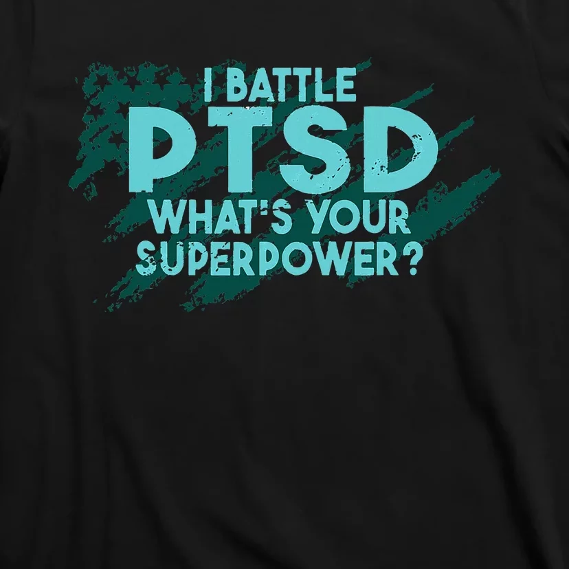 Ptsd Awareness Post Traumatic Stress Disorder I Battle Ptsd T-Shirt