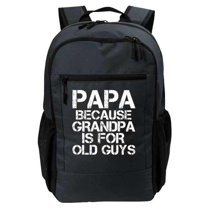 Papa Because Grandpa Is For Old Guys Father's Day Daily Commute Backpack