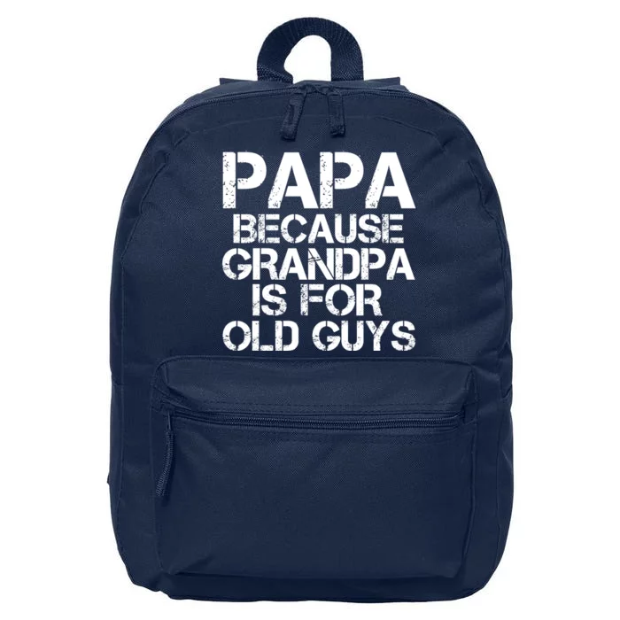 Papa Because Grandpa Is For Old Guys Father's Day 16 in Basic Backpack