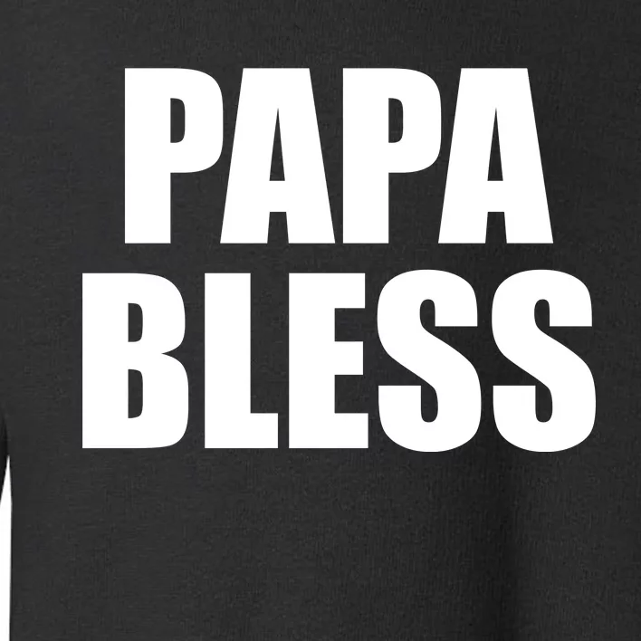 Papa Bless Funny Meme Prank Bold Text Logo Toddler Sweatshirt