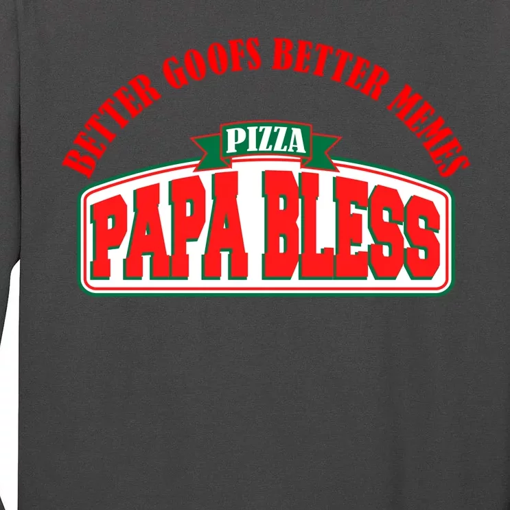 Papa Bless Pizza Better Goofs Better Memes Funny Meme Tall Long Sleeve T-Shirt