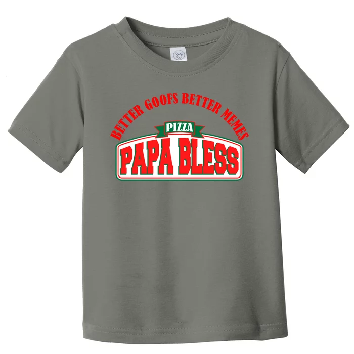 Papa Bless Pizza Better Goofs Better Memes Funny Meme Toddler T-Shirt