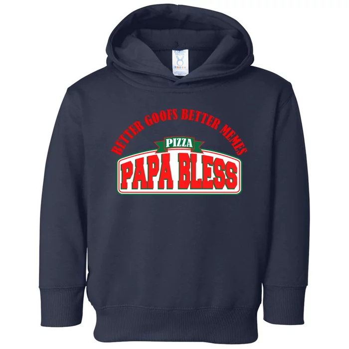 Papa Bless Pizza Better Goofs Better Memes Funny Meme Toddler Hoodie