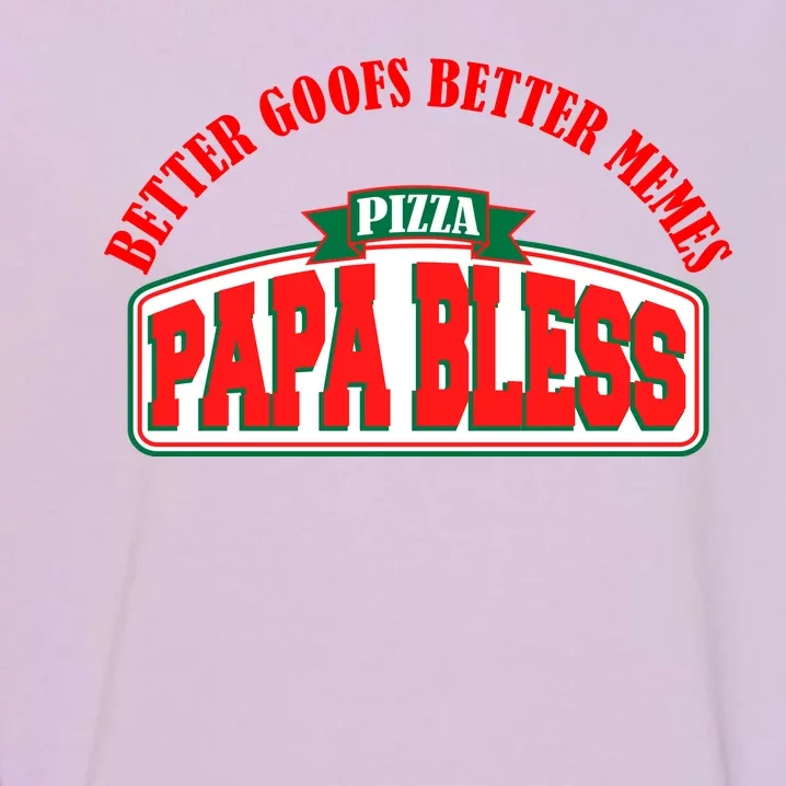 Papa Bless Pizza Better Goofs Better Memes Funny Meme Garment-Dyed Sweatshirt