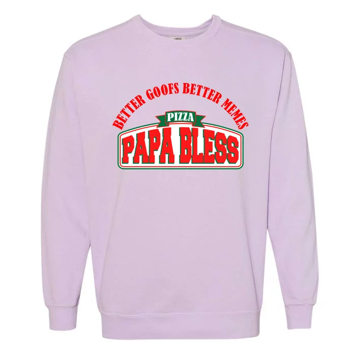 Papa Bless Pizza Better Goofs Better Memes Funny Meme Garment-Dyed Sweatshirt