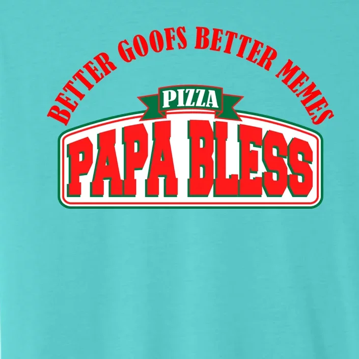 Papa Bless Pizza Better Goofs Better Memes Funny Meme ChromaSoft Performance T-Shirt