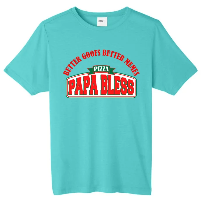 Papa Bless Pizza Better Goofs Better Memes Funny Meme ChromaSoft Performance T-Shirt