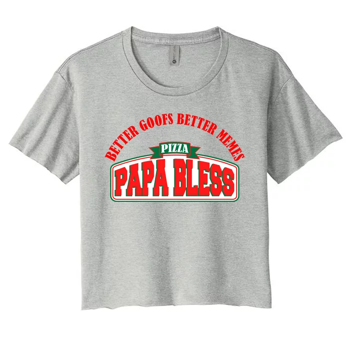 Papa Bless Pizza Better Goofs Better Memes Funny Meme Women's Crop Top Tee