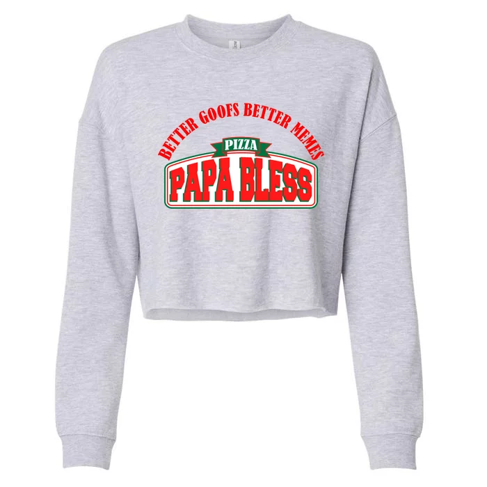 Papa Bless Pizza Better Goofs Better Memes Funny Meme Cropped Pullover Crew