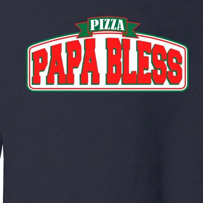 Papa Bless Pizza Funny Meme Prank Logo Toddler Sweatshirt