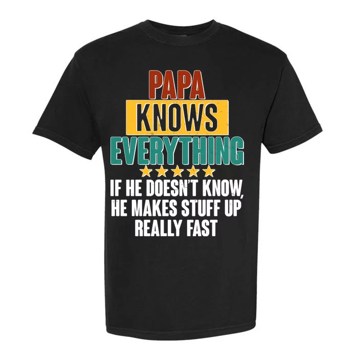 Papa Knows Everything No Matter What Garment-Dyed Heavyweight T-Shirt