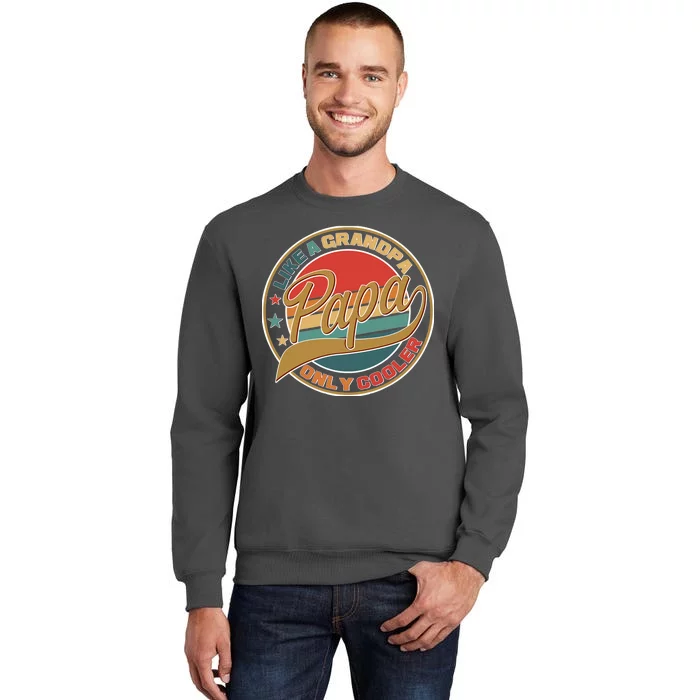 Papa Like A Grandpa Only Cooler Emblem Tall Sweatshirt