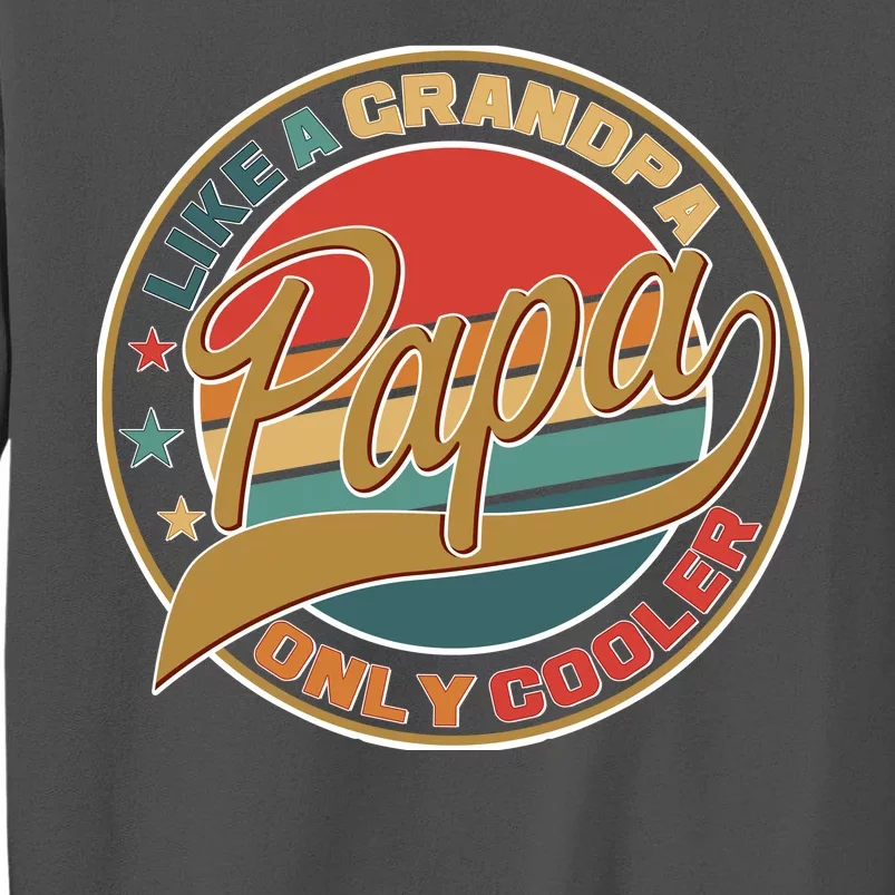 Papa Like A Grandpa Only Cooler Emblem Tall Sweatshirt