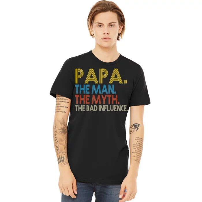 Papa Man Myth The Bad Influence Retro Premium T-Shirt