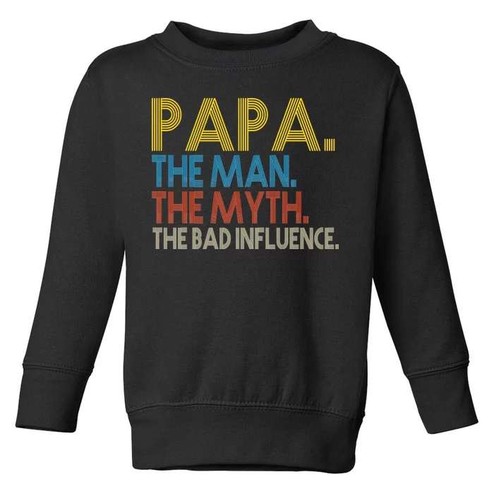 Papa Man Myth The Bad Influence Retro Toddler Sweatshirt